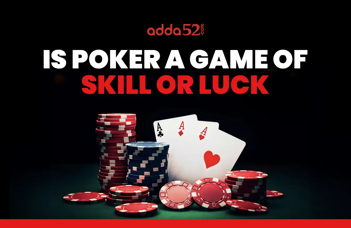 Is Poker a Game of Skill or Luck